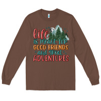 Chestnut life is meant for good friends and great adventure Long Sleeve Tee - MaliasSmallBusiness