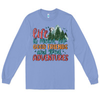 Colony Blue life is meant for good friends and great adventure Long Sleeve Tee - MaliasSmallBusiness