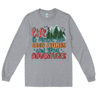 Heather Grey life is meant for good friends and great adventure Long Sleeve Tee - MaliasSmallBusiness