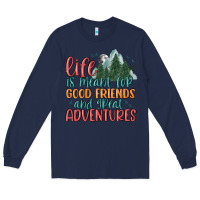 Navy life is meant for good friends and great adventure Long Sleeve Tee - MaliasSmallBusiness