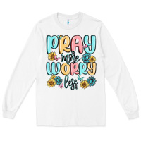 White pray more worry less Long Sleeve Tee - MaliasSmallBusiness