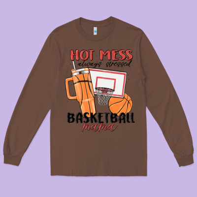 Hot Mess Always Stressed Basketball Mama Long Sleeve Tee Designed By Maliassmallbusiness