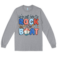 Heather Grey were just here to rock the boat Long Sleeve Tee - MaliasSmallBusiness