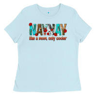 Baby Blue naynay like a mom only cooler Ladies Tee - texasbilliewilder