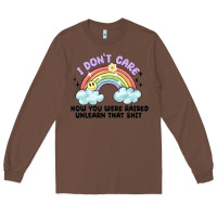 Chestnut i dont care how you were raised Long Sleeve Tee - MaliasSmallBusiness