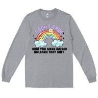 I Dont Care How You Were Raised Long Sleeve Tee | Teevron