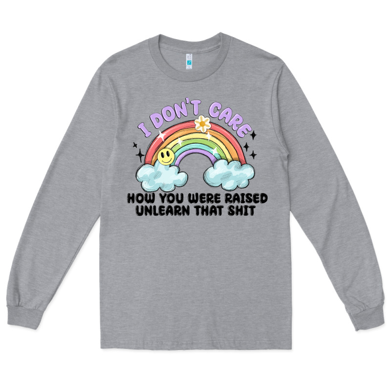 I Dont Care How You Were Raised Long Sleeve Tee by MaliasSmallBusiness | Teevron