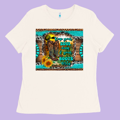 Keep Your Soul Clean And Your Boots Dirty Ladies Tee Designed By Ranaportraitstore