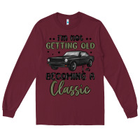 Burgundy i m not getting old i m becoming a classic Long Sleeve Tee - MaliasSmallBusiness