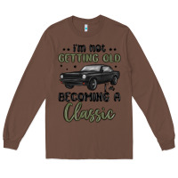 Chestnut i m not getting old i m becoming a classic Long Sleeve Tee - MaliasSmallBusiness