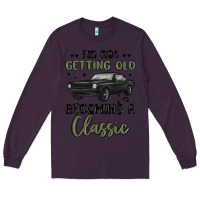 Plum i m not getting old i m becoming a classic Long Sleeve Tee - MaliasSmallBusiness