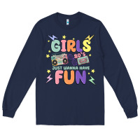 Navy girls just wanna have fun Long Sleeve Tee - MaliasSmallBusiness