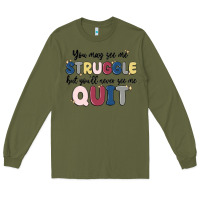 Army Green you may see me struggle Long Sleeve Tee - MaliasSmallBusiness