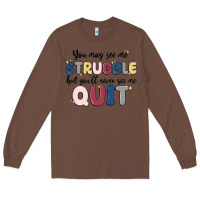 Chestnut you may see me struggle Long Sleeve Tee - MaliasSmallBusiness