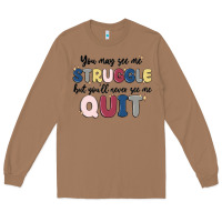 Toasted Coconut you may see me struggle Long Sleeve Tee - MaliasSmallBusiness