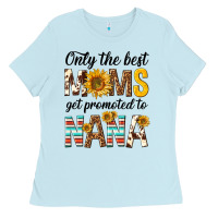 Baby Blue only the best moms get promoted to nana Ladies Tee - texasbilliewilder