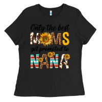 Black only the best moms get promoted to nana Ladies Tee - texasbilliewilder
