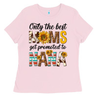 Bubblegum Pink only the best moms get promoted to nana Ladies Tee - texasbilliewilder