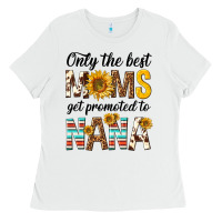 Only The Best Moms Get Promoted To Nana Ladies Tee | Teevron
