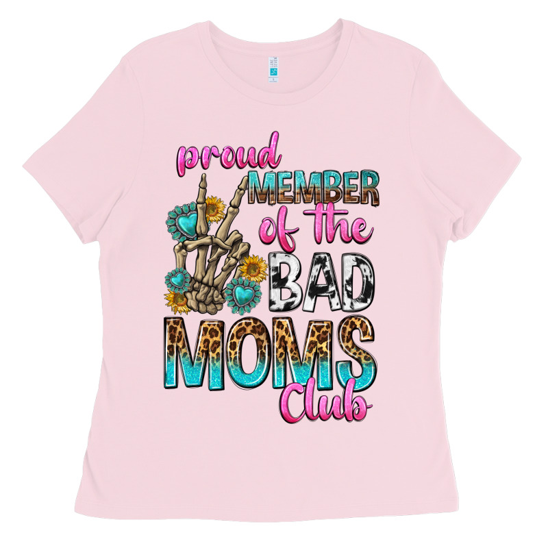 Proud Member Of The Bad Moms Club Ladies Tee by texasbilliewilder | Teevron