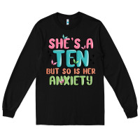 Black she's a ten but so is her anxiety Long Sleeve Tee - MaliasSmallBusiness