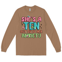 Toasted Coconut she's a ten but so is her anxiety Long Sleeve Tee - MaliasSmallBusiness