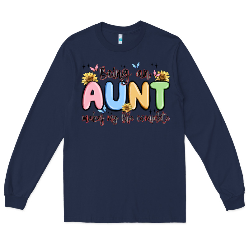 Being An Aunt Makes My Life Complete Long Sleeve Tee by MaliasSmallBusiness | Teevron