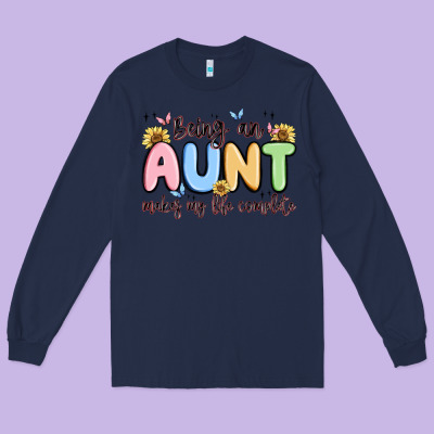Being An Aunt Makes My Life Complete Long Sleeve Tee Designed By Maliassmallbusiness