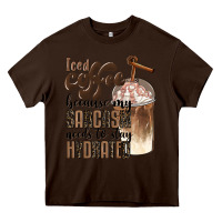 Chocolate Brown iced coffee because my sarcasm needs to stay hydrated Heavy Core Tee - BarkalooDesign
