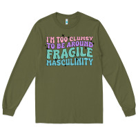 Army Green i'm too clumsy to be around fragile masculinity Long Sleeve Tee - MaliasSmallBusiness