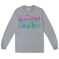 Heather Grey i'm too clumsy to be around fragile masculinity Long Sleeve Tee - MaliasSmallBusiness