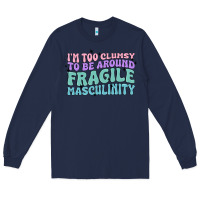 Navy i'm too clumsy to be around fragile masculinity Long Sleeve Tee - MaliasSmallBusiness