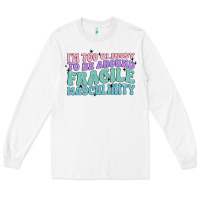 White i'm too clumsy to be around fragile masculinity Long Sleeve Tee - MaliasSmallBusiness