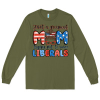 Just A Normal Mom Trying Not To Raise Liberals Long Sleeve Tee | Teevron
