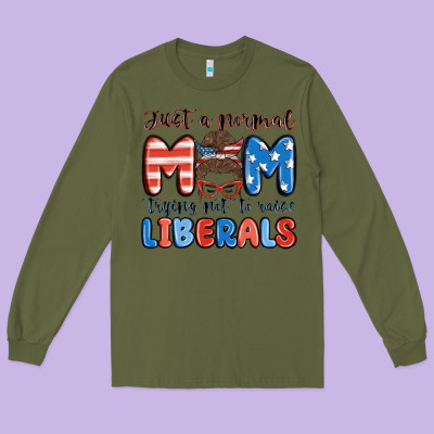Just A Normal Mom Trying Not To Raise Liberals Long Sleeve Tee Designed By Maliassmallbusiness
