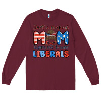 Burgundy just a normal mom trying not to raise liberals Long Sleeve Tee - MaliasSmallBusiness