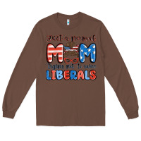 Chestnut just a normal mom trying not to raise liberals Long Sleeve Tee - MaliasSmallBusiness