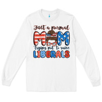 White just a normal mom trying not to raise liberals Long Sleeve Tee - MaliasSmallBusiness