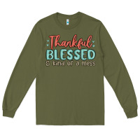 Army Green thankful blessed and kind of a mess Long Sleeve Tee - MaliasSmallBusiness