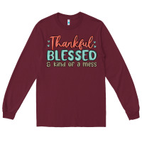Burgundy thankful blessed and kind of a mess Long Sleeve Tee - MaliasSmallBusiness