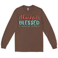 Chestnut thankful blessed and kind of a mess Long Sleeve Tee - MaliasSmallBusiness