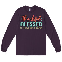 Plum thankful blessed and kind of a mess Long Sleeve Tee - MaliasSmallBusiness
