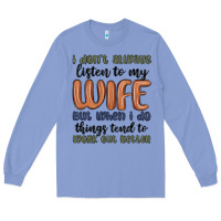 Colony Blue i don t always listen to my wife but when i do things tend to work out Long Sleeve Tee - MaliasSmallBusiness