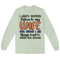 Matcha i don t always listen to my wife but when i do things tend to work out Long Sleeve Tee - MaliasSmallBusiness