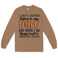 Toasted Coconut i don t always listen to my wife but when i do things tend to work out Long Sleeve Tee - MaliasSmallBusiness