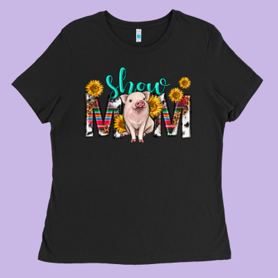 Show Mom Mothers Day Ladies Tee Designed By Texasbilliewilder