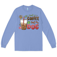 Colony Blue all i need is coffee and my dog Long Sleeve Tee - MaliasSmallBusiness