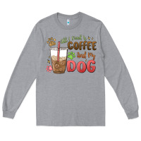 Heather Grey all i need is coffee and my dog Long Sleeve Tee - MaliasSmallBusiness