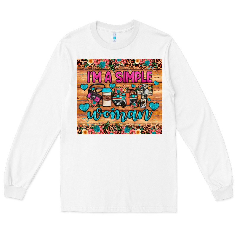 I'm A Simple Woman Long Sleeve Tee by JahusDesignShop | Teevron