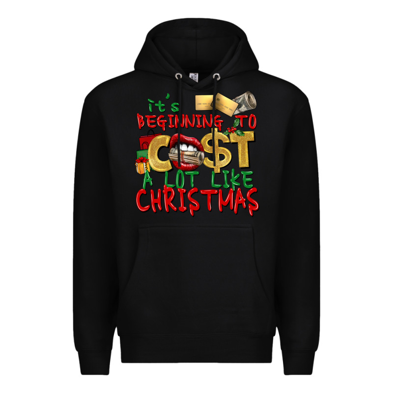It's Beginning To Cost A Lot Like Christmas Premium Hoodie by NancyCooperArtShop | Teevron